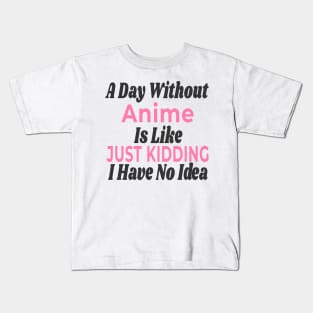 A Day Without - ANIME Kids T-Shirt